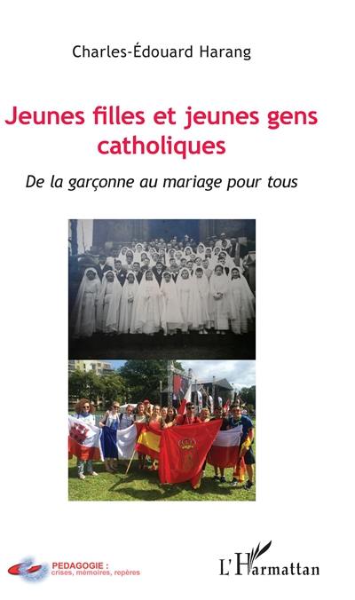 Jeunes filles et jeunes gens catholiques : de la garçonne au mariage pour tous