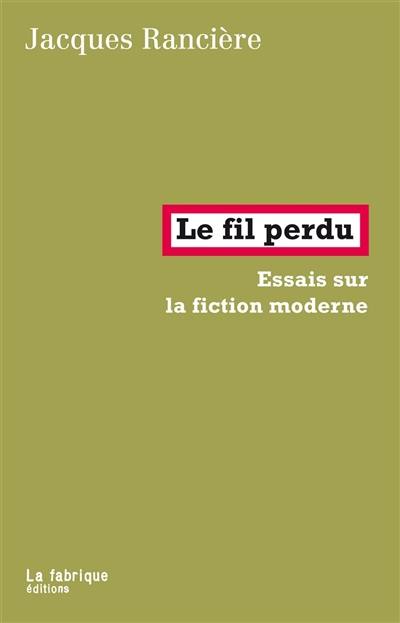 Le fil perdu : essais sur la fiction moderne