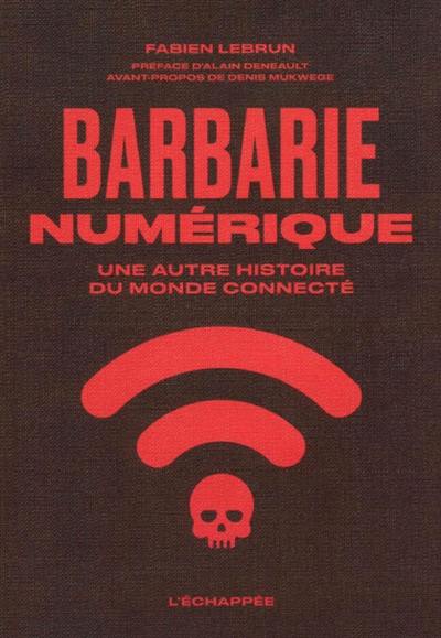 Barbarie numérique : une autre histoire du monde connecté