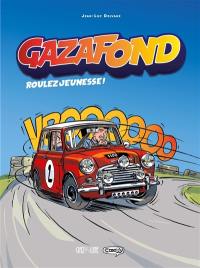 Gazafond. Vol. 1. Roulez jeunesse !