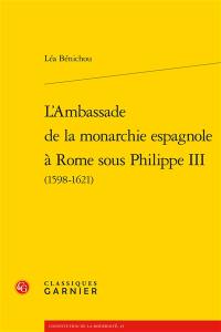 L'ambassade de la monarchie espagnole à Rome sous Philippe III (1598-1621)