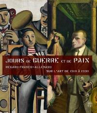 Jours de guerre et de paix : regard franco-allemand sur l'art de 1910 à 1930