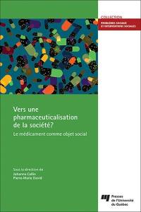 Vers une pharmaceuticalisation de la société ? : le médicament comme objet social