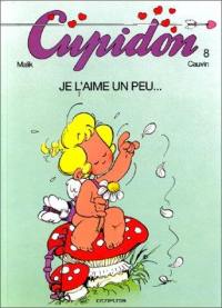 Cupidon. Vol. 8. Je l'aime un peu...