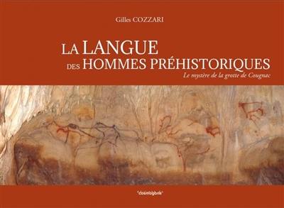 La langue des hommes préhistoriques : le mystère de la grotte de Cougnac La langue des hommes préhistoriques : le mystère de la grotte de Cougnac