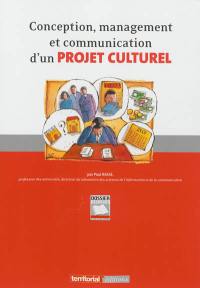 Conception, management et communication d'un projet culturel