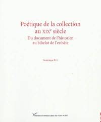 Poétique de la collection au XIXe siècle : du document de l'historien au bibelot de l'esthète