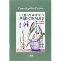 Les plantes médicinales, mode d'emploi : précis de phythothérapie simplifiée