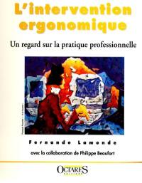 L'intervention ergonomique : un regard sur la pratique professionnelle