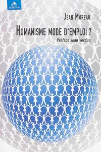 Humanisme mode d'emploi ?