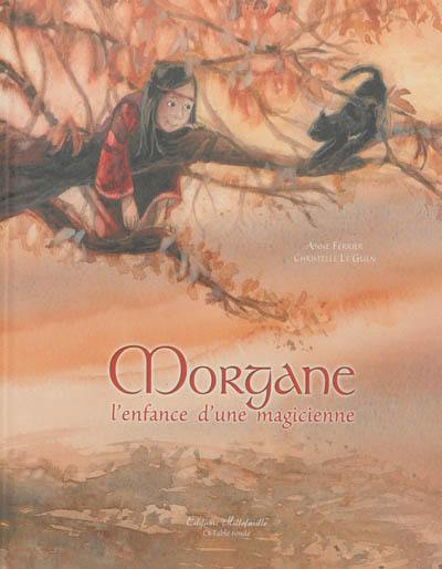 Morgane : l'enfance d'une magicienne