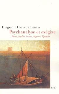 Psychanalyse et exégèse. Vol. 1. La vérité des formes : rêves, mythes, contes, sagas et légendes