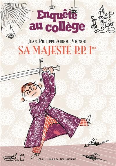 Enquête au collège. Vol. 7. Sa majesté P.P. Ier