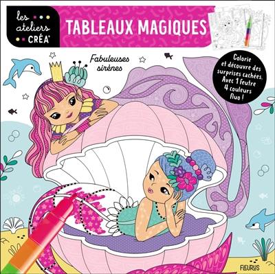 Fabuleuses sirènes : tableaux magiques : colorie et découvre des surprises cachées