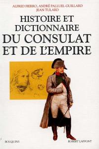 Histoire et dictionnaire du Consulat et de l'Empire