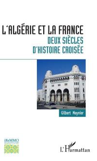 L'Algérie et la France : deux siècles d'histoire croisée : essai de synthèse historique