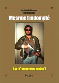 Mesrine l'indompté