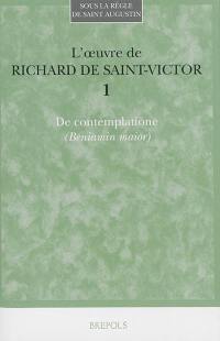 L'oeuvre de Richard de Saint-Victor. Vol. 1. De contemplatione (Beniamin maior)