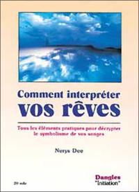 Comment interpréter vos rêves : tous les éléments pratiques pour décrypter le symbolisme de vos songes