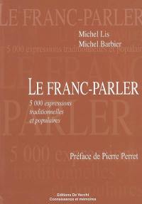 Le franc-parler : 5.000 expressions traditionnelles et populaires