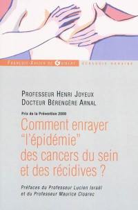 Comment enrayer l'épidémie des cancers du sein et des récidives ?