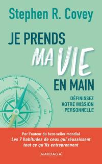 Je prends ma vie en main : définissez votre mission personnelle