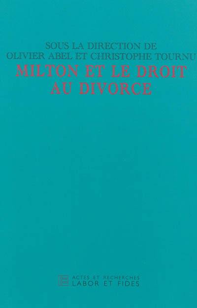 Milton et le droit au divorce : actes du colloque international de Paris, 25-28 mars 2003