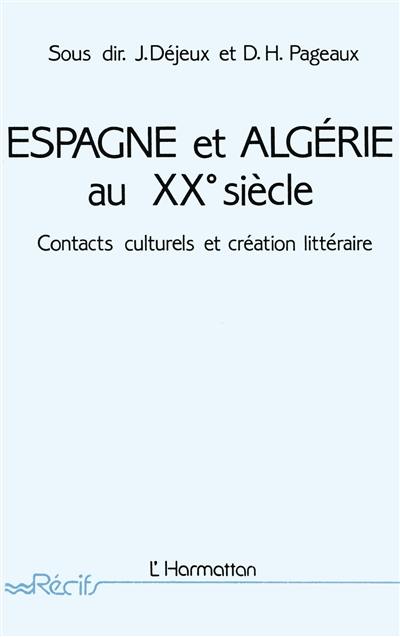 Espagne et Algérie au XXe siècle : contacts culturels et création littéraire