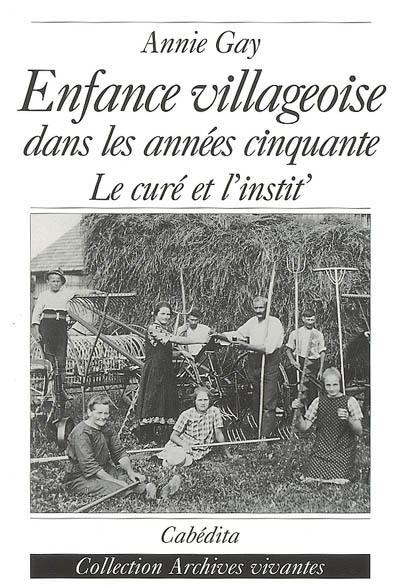 Enfance villageoise dans les années cinquante : le curé et l'instit'