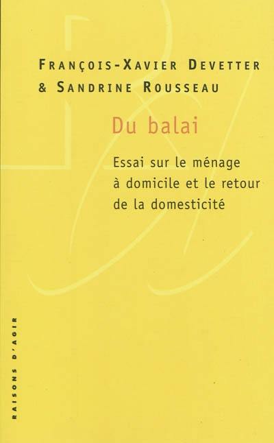 Du balai : essai sur le ménage à domicile et le retour de la domesticité