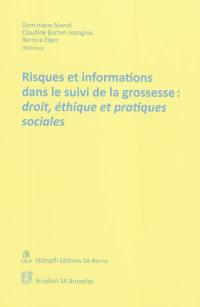 Risques et informations dans le suivi de la grossesse : droit, éthique et pratiques sociales