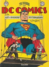 75 years of DC Comics : the art of modern mythmaking