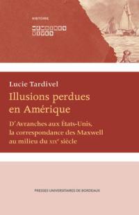 Illusions perdues en Amérique : d'Avranches aux Etats-Unis, la correspondance des Maxwell au milieu du XIXe siècle