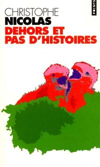 Dehors et pas d'histoires