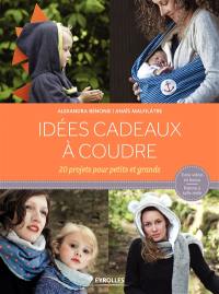 Idées cadeaux à coudre : 20 projets pour petits et grands