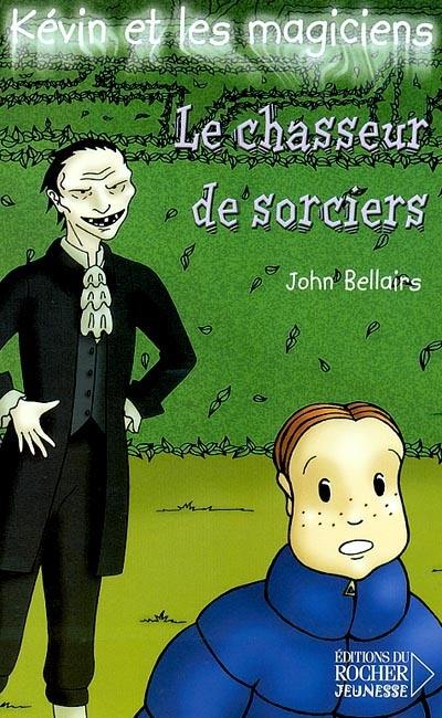 Kévin et les magiciens. Vol. 5. Le chasseur de sorciers