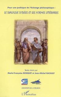 Le dialogue d'idées et ses formes littéraires : pour une poétique de l'échange philosophique