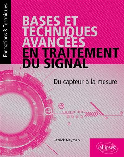 Bases et techniques avancées en traitement du signal : du capteur à la mesure