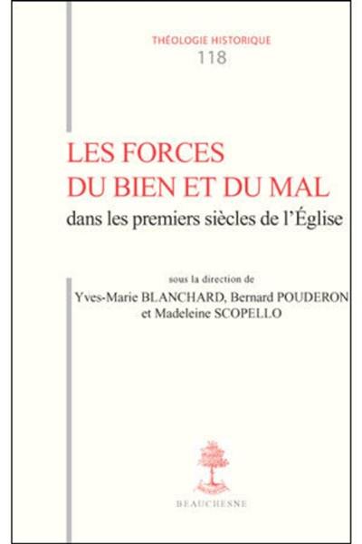 Les forces du bien et du mal dans les premiers siècles de l'Eglise : actes du colloque de Tours, septembre 2008 Les forces du bien et du mal dans les premiers siècles de l'Eglise : actes du colloque de Tours, septembre 2008