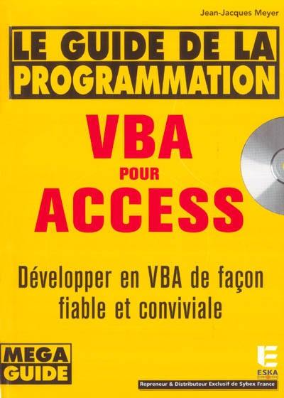 Guide de la programmation Visual Basic Access : développer en VBA de façon fiable et conviviale