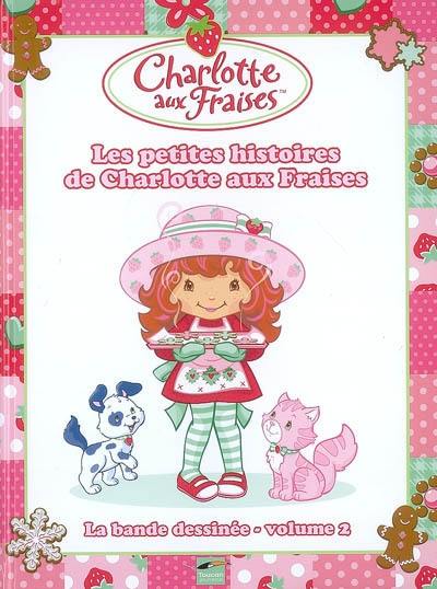 La bande dessinée de Charlotte aux fraises. Vol. 2. Les petites histoires de Charlotte aux fraises