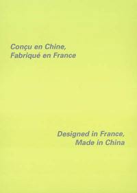 Conçu en Chine, fabriqué en France. Designed in France, made in China : exposition, Paris, Espace Paul Ricard, printemps 2004