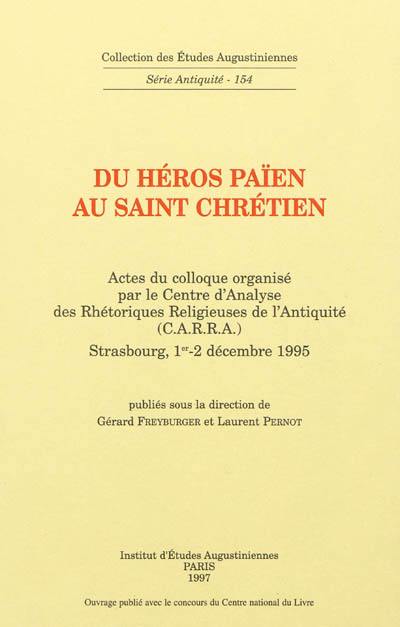 Du héros païen au saint chrétien : actes du colloque, Strasbourg, 1er-2 décembre 1995