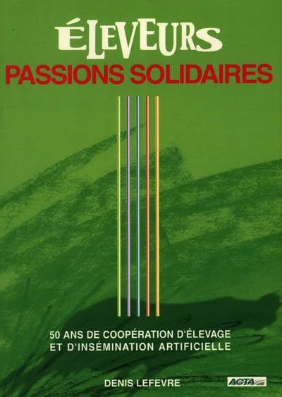 Eleveurs : passions solidaires : 50 ans de coopération d'élevage et d'insémination artificielle