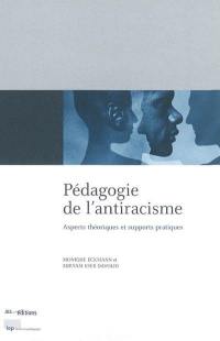 Pédagogie de l'antiracisme : aspects théoriques et supports pratiques