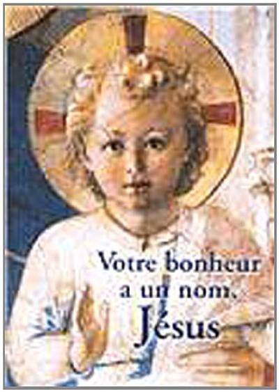 Jésus votre bonheur : prier le Christ