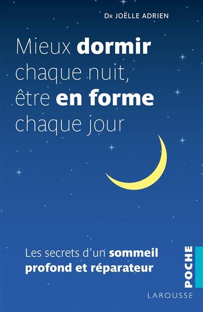 Mieux dormir chaque nuit, être en forme chaque jour : les secrets d'un sommeil profond et réparateur