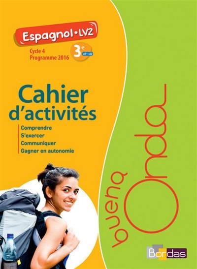 Buena onda, espagnol LV2, 3e A1+-A2, cycle 4 : cahier d'activités : programme 2016