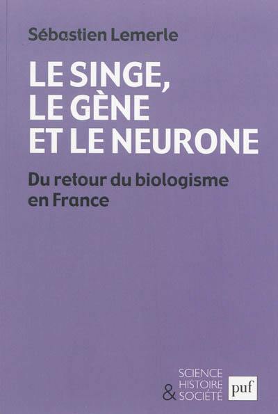 Le singe, le gène et le neurone : du retour du biologisme en France