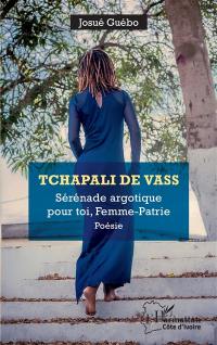 Tchapali de Vass : sérénade argotique pour toi, femme-patrie